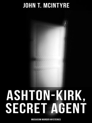 cover image of Ashton-Kirk, Secret Agent (Musaicum Murder Mysteries)